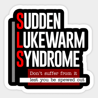 SLS Sudden Lukewarm Syndrome Sticker